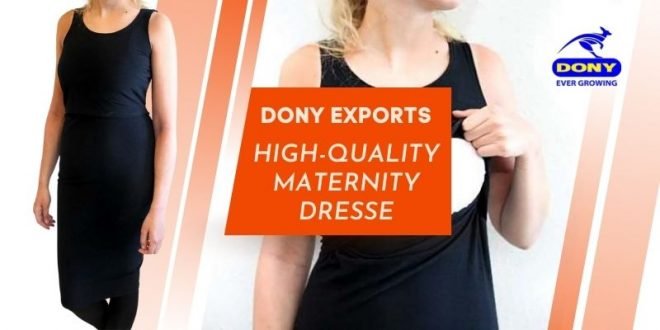 - DONY starts producing high quality maternity dresses for export to the US