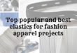 Top popular and best elastics for fashion apparel projects