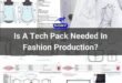 Is A Tech Pack Needed In Fashion Production