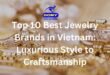 Top 10 Best Jewelry Brands in Vietnam Luxurious Style to Craftsmanship