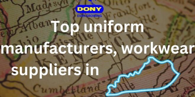 Top 10 uniform manufacturers, workwear suppliers in Kentucky