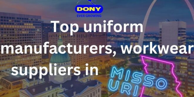 Top 10 uniform manufacturers, workwear suppliers in Missouri
