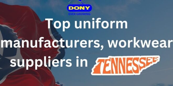 Top 10 uniform manufacturers, workwear suppliers in Tennessee