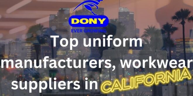 Top uniform manufacturers, workwear suppliers in California