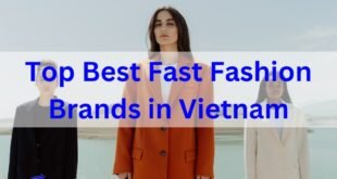 Top 10 Best Fast Fashion Brands in Vietnam