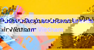 Best Backpack Brands in Vietnam
