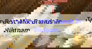 Top 12 Best Milk Brands in Vietnam