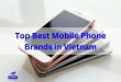 Top 20 Best Mobile Phone Brands in Vietnam - Top 10+ Best Mobile Phone Brands in Vietnam Top 20 Best Mobile Phone Brands in Vietnam